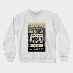 Allow yourself to be a beginner Crewneck Sweatshirt